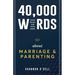 40,000 Words About Marriage and Parenting: God's Heart For Your Home
