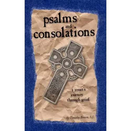 Psalms and Consolations: a Jesuit's Journey through Grief