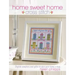 Home Sweet Home Cross Stitch: Stylish Samplers and Gifts to Give Your Home a Hug