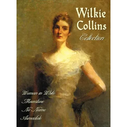 Wilkie Collins Collection (Complete and Unabridged): The Woman in White, the Moonstone, No Name, Armadale