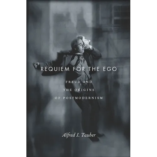 Requiem for the Ego: Freud and the Origins of Postmodernism