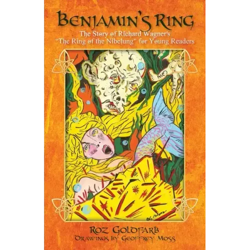 Benjamin's Ring: The Story of Richard Wagner's The Ring of the Nibelung for Young Readers
