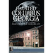 Haunted Columbus, Georgia:: Phantoms of the Fountain City