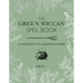 The Green Wiccan Spell Book: A Compendium of Magical Knowledge