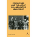 Eisenhower and the Art of Collaborative Leadership