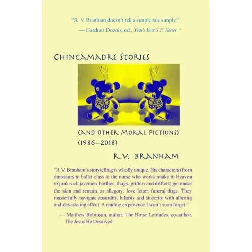 Chango Chingamadre Stories: & Other Moral Fictions (1986-2018)