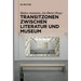 Transitzonen Zwischen Literatur Und Museum