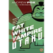 Fat White Vampire Otaku