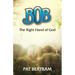 Bob: The Right Hand of God