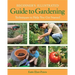 Beginner's Illustrated Guide to Gardening: Techniques to Help You Get Started