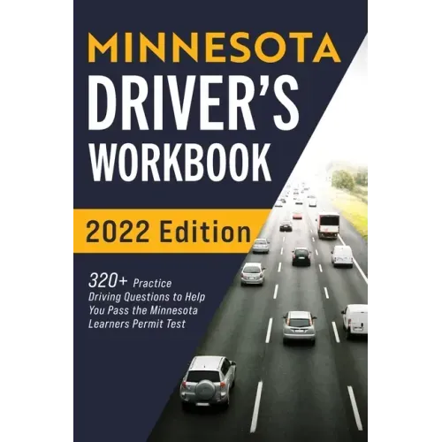 Minnesota Driver's Workbook: 320+ Practice Driving Questions to Help You Pass the Minnesota Learner's Permit Test
