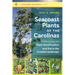 Seacoast Plants of the Carolinas: A New Guide for Plant Identification and Use in the Coastal Landscape