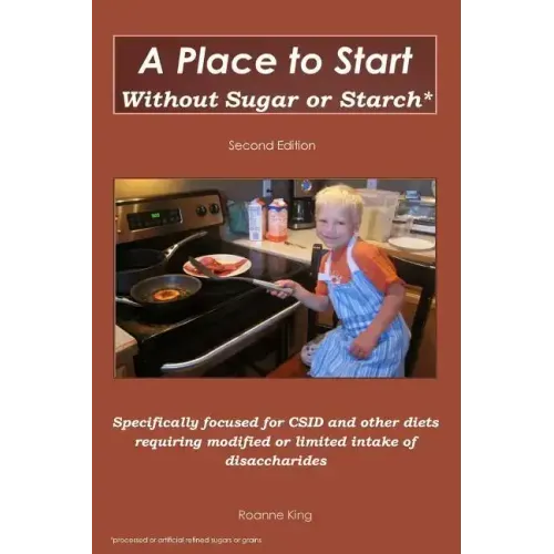 A Place to Start Without Sugar or Starch: Second Edition