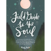 Field Guide to the Soul: An Inspired Activity Book to Help You Find Peace, Purpose & Connection Through the Magical Teachings of Nature