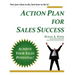 Action Plan For Sales Success: Not just what to do, but how to do it!