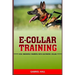 E-Collar Training: Dog Obedience Training With Electronic Collar