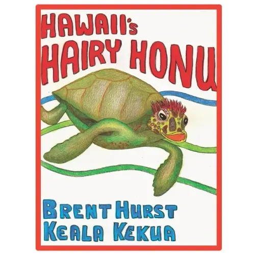 HAWAII's HAIRY HONU: For the child in all of us