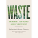 Waste: One Woman's Fight Against America's Dirty Secret