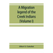A migration legend of the Creek Indians: with a linguistic, historic and ethnographic introduction (Volume I)