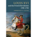 Louis XVI and the French Revolution, 1789-1792