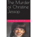 The Murder of Christine Jessop