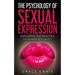 The Psychology Of Sexual Expression: Exploring The Realities Of Human Sexuality