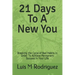 21 Days To A New You: Breaking the Cycle of Bad Habits In Order To Achieve Permanent Success in Your Life