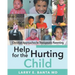 Help for the Hurting Child: Christian Approaches to Therapeutic Parenting