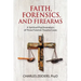 Faith, Forensics, and Firearms: A Spiritual Psychoanalysis of Three Forensic Trauma Cases