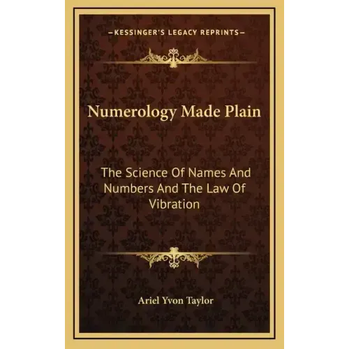 Numerology Made Plain: The Science of Names and Numbers and the Law of Vibration