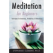 Meditation for Beginners: Techniques for Awareness, Mindfulness & Relaxation