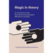 Magic in Theory: An Introduction to the Theoretical and Psychological Elements of Conjuring