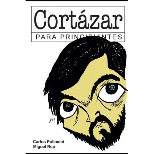 Cortázar para Principiantes: con ilustraciones de Rep