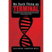 No Such Thing as Terminal: The Rediscovery of the Lost Secret German Cure for Cancer and the Fountain of Youth