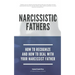 Narcissistic Fathers - How To Recognize And How To Deal With Your Narcissist Father