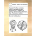A System for the Complete Interior Management and Oeconomy of a Battalion of Infantry. by Bennett Cuthbertson, Esq. the Second Edition.