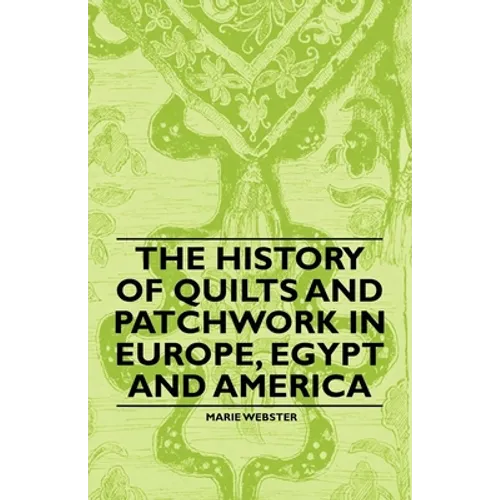 The History of Quilts and Patchwork in Europe, Egypt and America