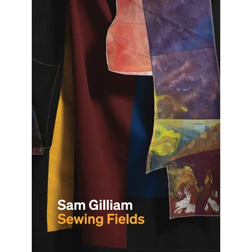 Sam Gilliam: Sewing Fields