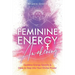 Feminine Energy Awakening: Goddess Energy Secrets & How To Step Into Your Divine Power