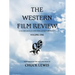The Western Film Review: A Second Look At Some Popular Western Movies