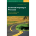 Backroad Bicycling in Wisconsin: 28 Scenic Tours Through Lakes, Forests, and Glacier-Carved C28 Scenic Tours Through Lakes, Forests, and Glacier-Carve