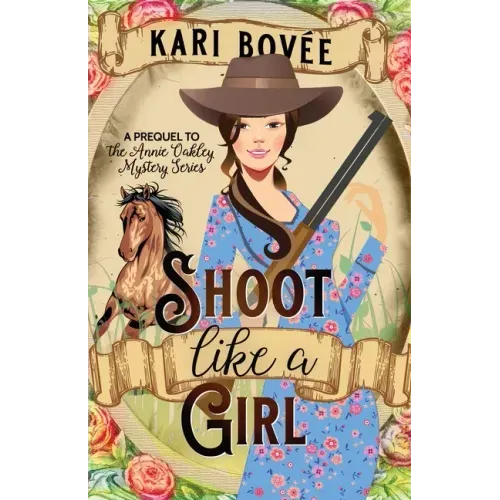 Shoot like a Girl: A Prequel Novella to Girl with a Gun