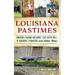Louisiana Pastimes: Ancient Fishing Methods, the Hippo Bill, a Squirrel Stampede and Other Tales