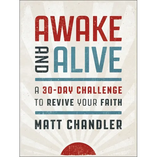 Awake and Alive: A 30-Day Challenge to Revive Your Faith (30 Daily Devotions)