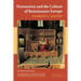 Humanism and the Culture of Renaissance Europe