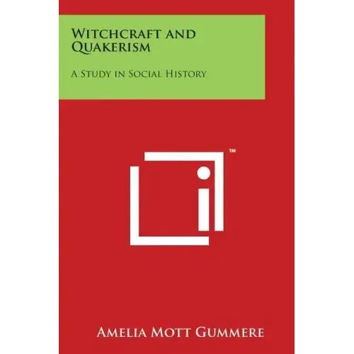 Witchcraft and Quakerism: A Study in Social History