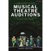 The Industry Guide to Musical Theatre Auditions: Interviews with West End Creatives on How to Get the Part