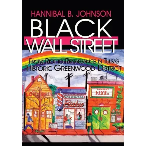 Black Wall Street: From Riot to Renaissance in Tulsa's Historic Greenwood District