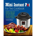 Mini Instant Pot For Two Cookbook: Healthy, Easy and Delicious Recipes for Instant Pot Duo Mini 3 Qt 7-in-1 Multi- Use Programmable Pressure Cooker