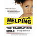 Helping The Traumatized Child: A Workbook For Therapists (Helpful Materials To Support Therapists Using TFCBT: Trauma-Focused Cognitive Behavioral Th